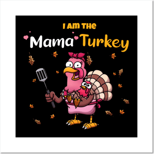 I’m The Mama Turkey Posters and Art